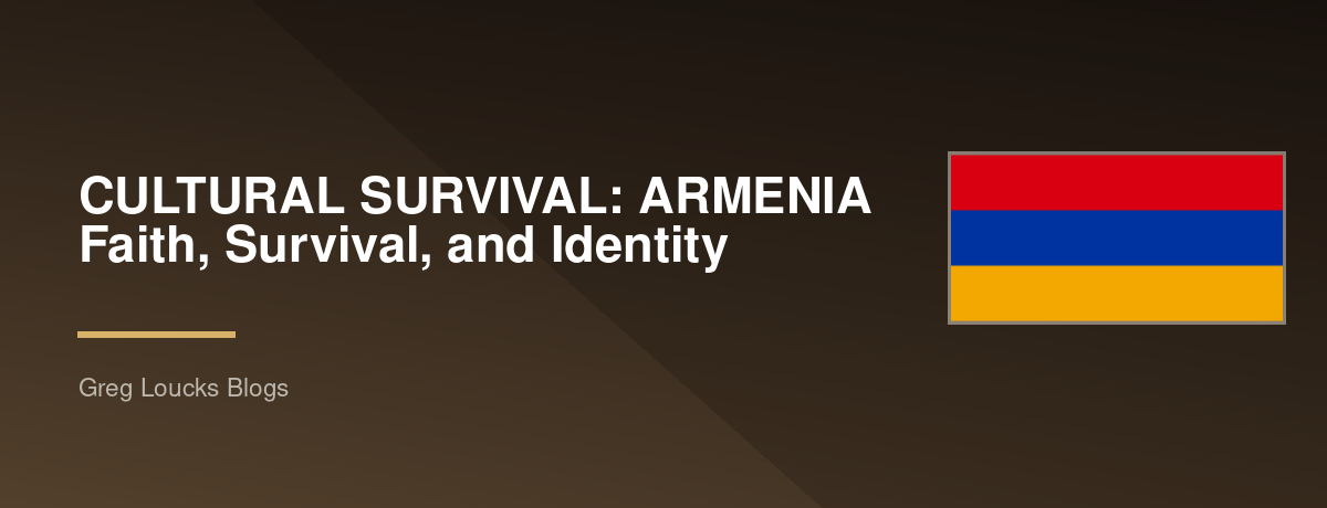 CULTURAL SURVIVAL: ARMENIA Faith, Survival, and Identity
