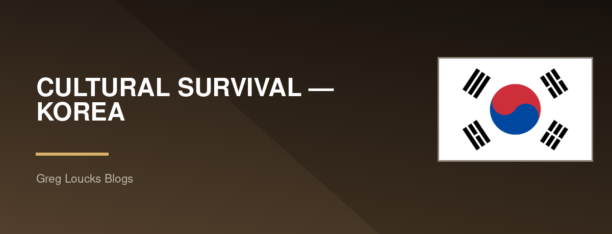 CULTURAL SURVIVAL — 🇰🇷 KOREA