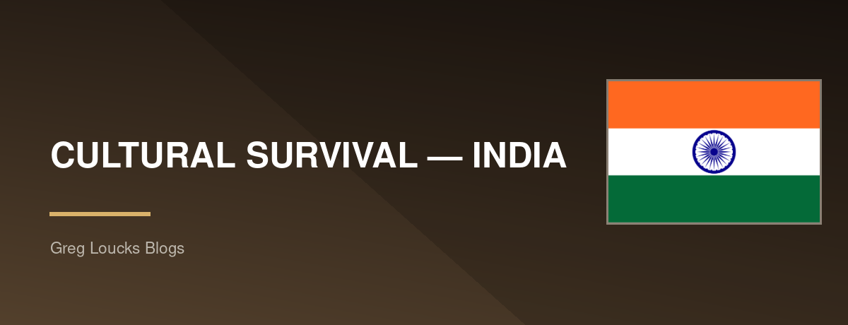 CULTURAL SURVIVAL — 🇮🇳 INDIA