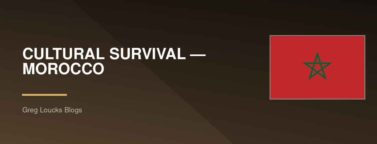 🇲🇦 CULTURAL SURVIVAL — MOROCCO
