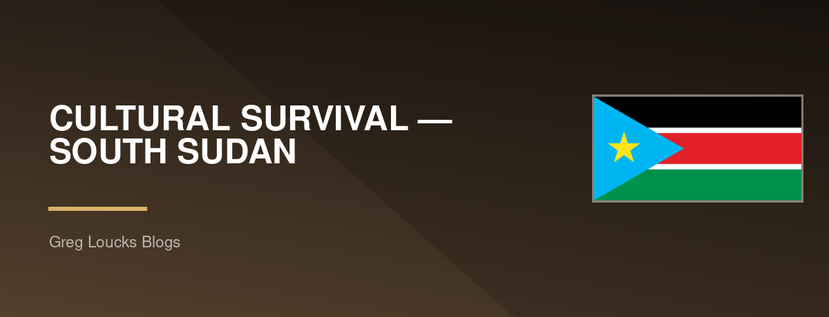 🇸🇸 CULTURAL SURVIVAL — SOUTH SUDAN
