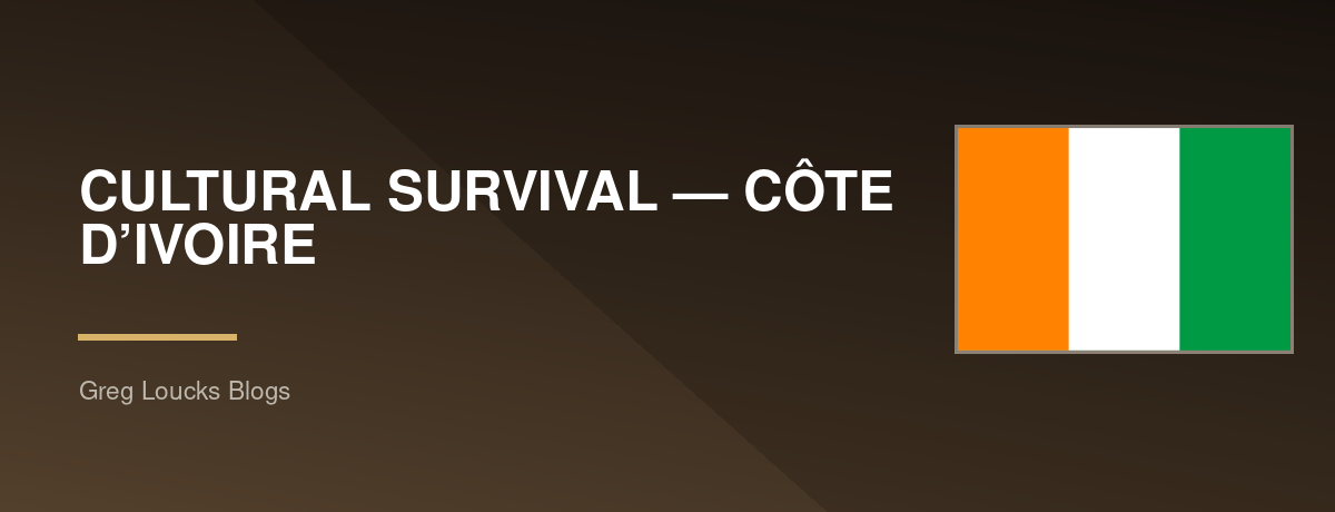 🇨🇮 CULTURAL SURVIVAL — CÔTE D’IVOIRE